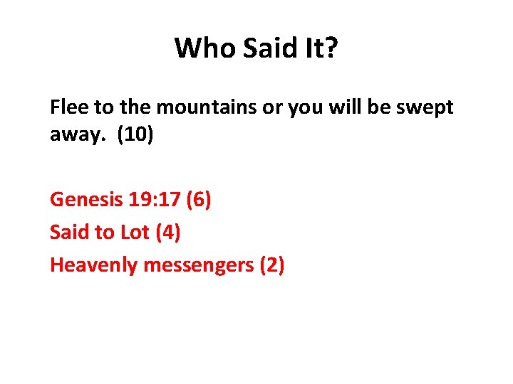 Who Said It? Flee to the mountains or you will be swept away. (10)