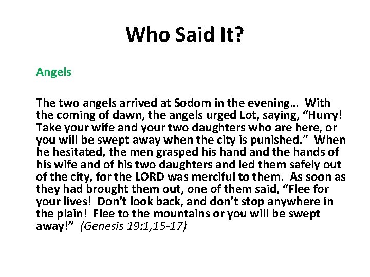 Who Said It? Angels The two angels arrived at Sodom in the evening… With