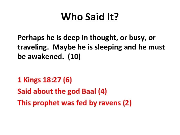 Who Said It? Perhaps he is deep in thought, or busy, or traveling. Maybe