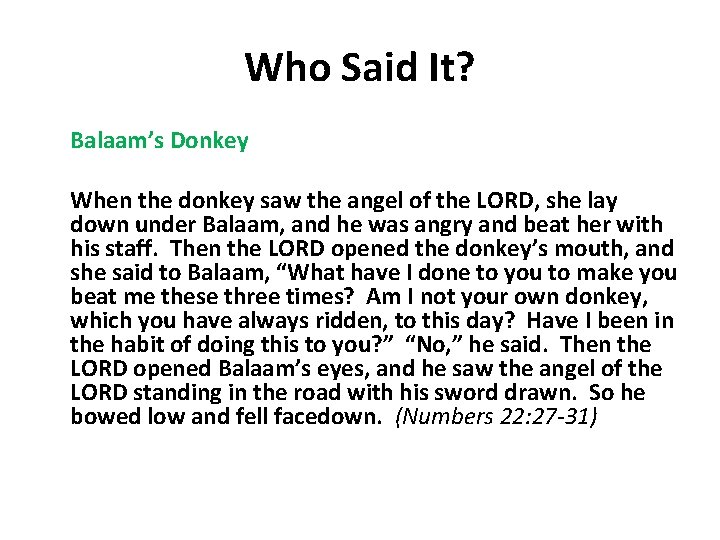 Who Said It? Balaam’s Donkey When the donkey saw the angel of the LORD,