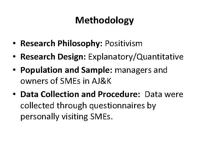 Methodology • Research Philosophy: Positivism • Research Design: Explanatory/Quantitative • Population and Sample: managers