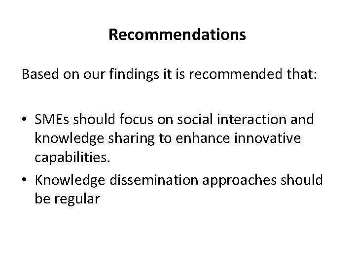 Recommendations Based on our findings it is recommended that: • SMEs should focus on