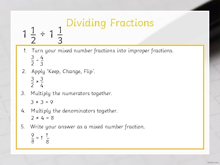 1 – 1 ÷ 1 – 1 2 Dividing Fractions 3 1. Turn your