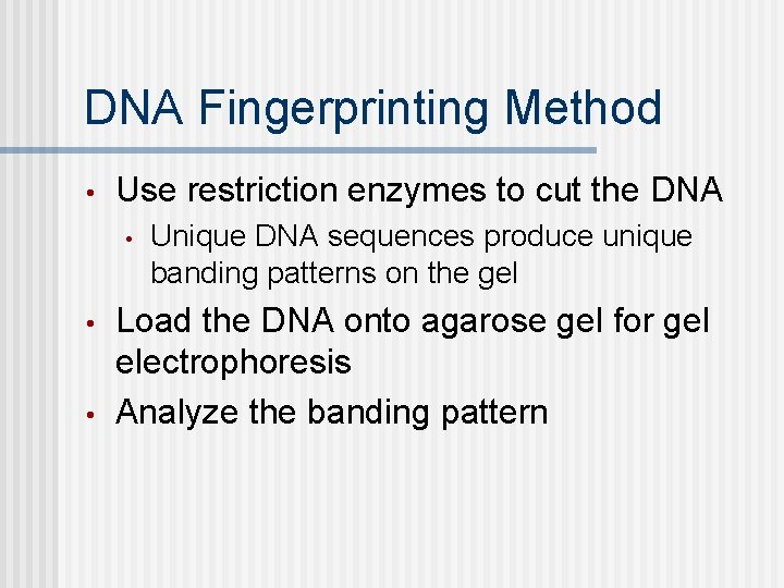 DNA Fingerprinting Method • Use restriction enzymes to cut the DNA • • •