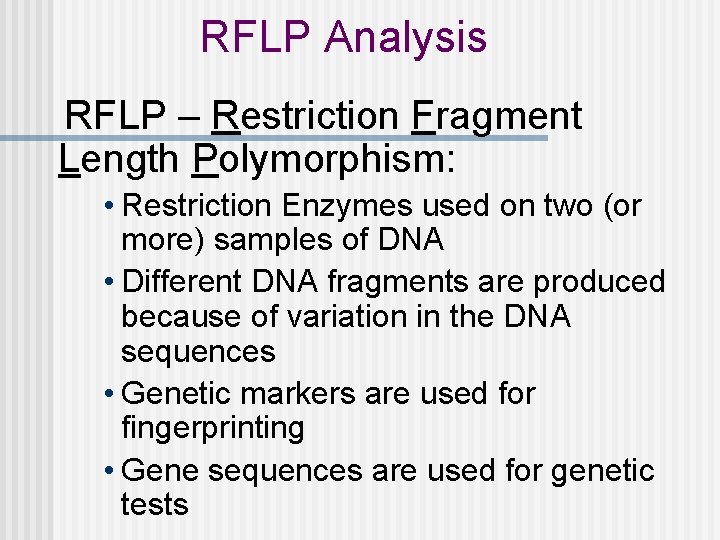 RFLP Analysis RFLP – Restriction Fragment Length Polymorphism: • Restriction Enzymes used on two