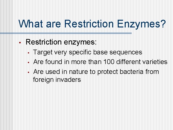 What are Restriction Enzymes? • Restriction enzymes: • • • Target very specific base