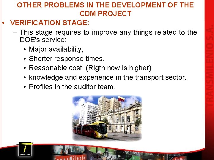 OTHER PROBLEMS IN THE DEVELOPMENT OF THE CDM PROJECT • VERIFICATION STAGE: – This