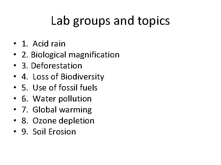 Lab groups and topics • • • 1. Acid rain 2. Biological magnification 3.