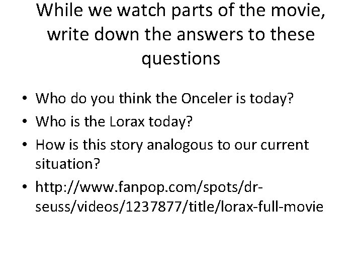 While we watch parts of the movie, write down the answers to these questions