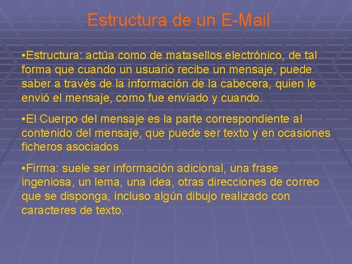 Estructura de un E-Mail • Estructura: actúa como de matasellos electrónico, de tal forma