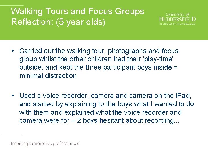 Walking Tours and Focus Groups Reflection: (5 year olds) • Carried out the walking