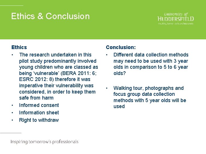 Ethics & Conclusion Ethics • The research undertaken in this pilot study predominantly involved