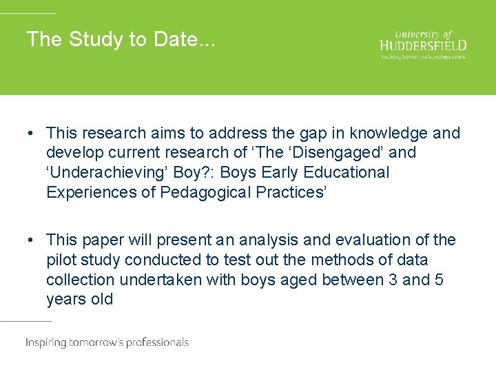 The Study to Date. . . • This research aims to address the gap