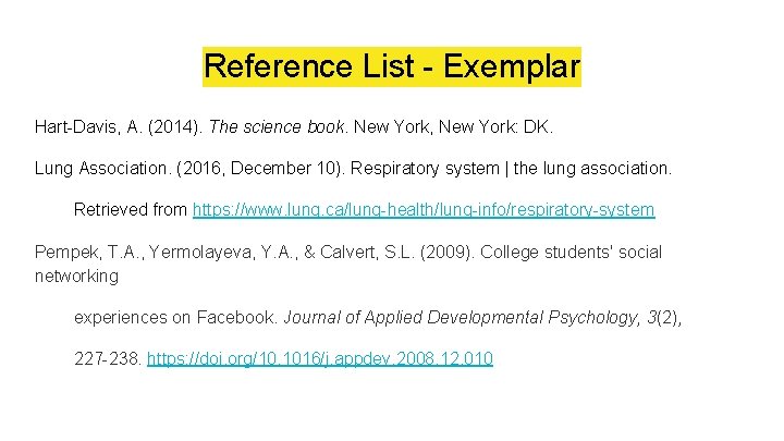 Reference List - Exemplar Hart-Davis, A. (2014). The science book. New York, New York: