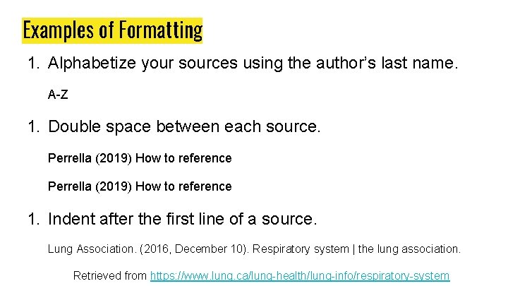 Examples of Formatting 1. Alphabetize your sources using the author’s last name. A-Z 1.