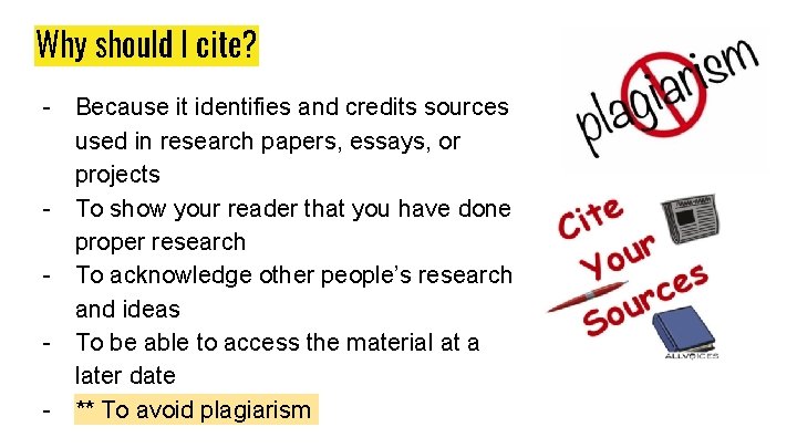 Why should I cite? - Because it identifies and credits sources used in research