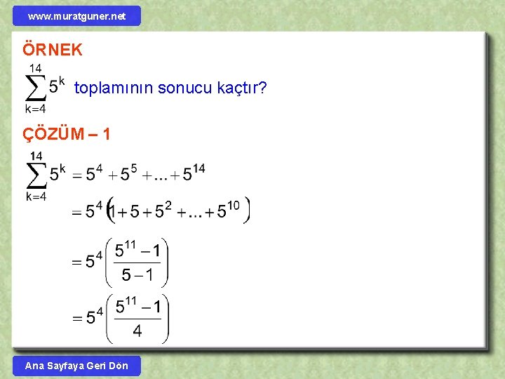 www. muratguner. net ÖRNEK toplamının sonucu kaçtır? ÇÖZÜM – 1 Ana Sayfaya Geri Dön