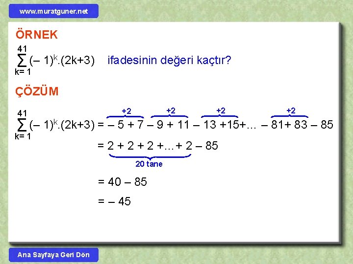 www. muratguner. net ÖRNEK 41 k. (2 k+3) (– 1) Σ ifadesinin değeri kaçtır?