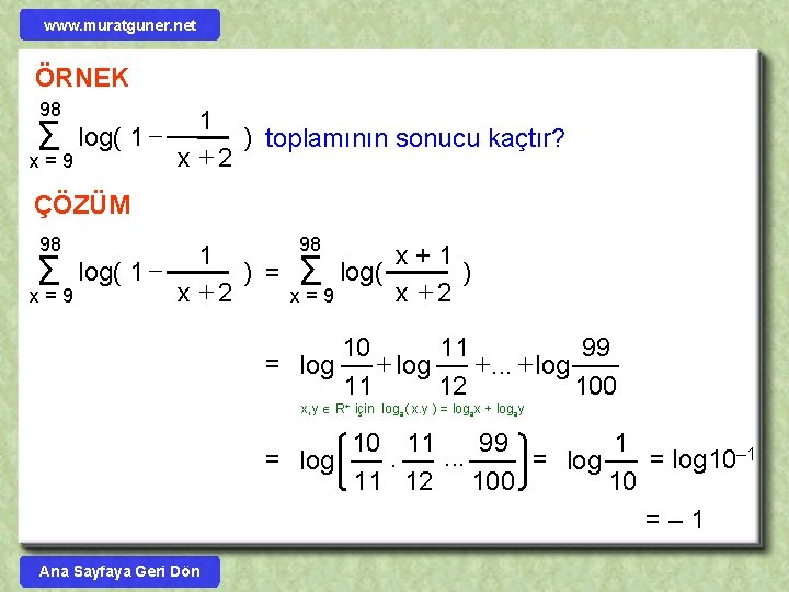 www. muratguner. net ÖRNEK 98 Σ x=9 log( 1 - 1 ) toplamının sonucu