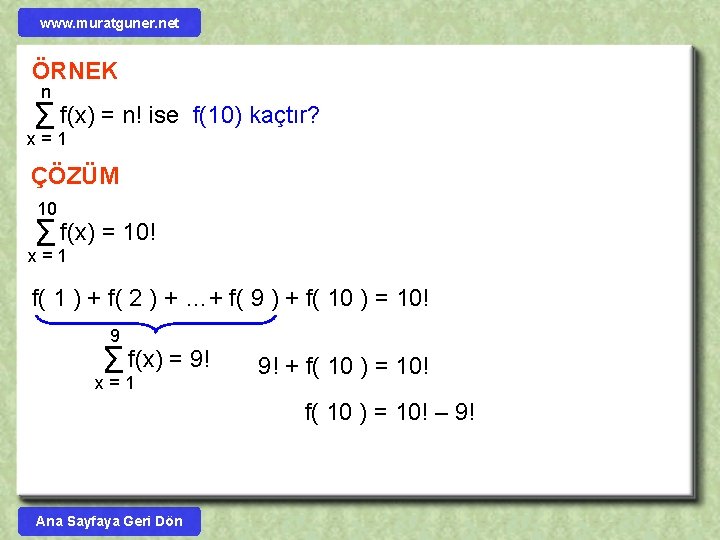 www. muratguner. net ÖRNEK n f(x) = n! ise Σ x=1 f(10) kaçtır? ÇÖZÜM