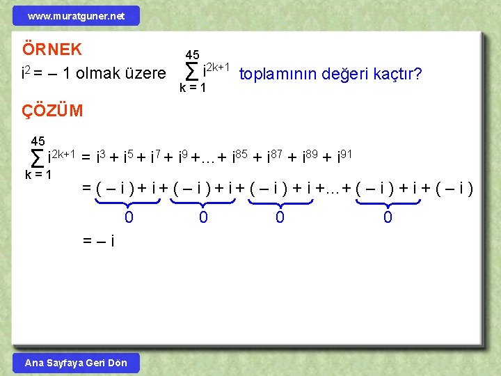 www. muratguner. net ÖRNEK i 2 = – 1 olmak üzere 45 i 2