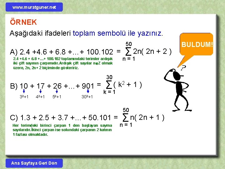 www. muratguner. net ÖRNEK Aşağıdaki ifadeleri toplam sembolü ile yazınız. A) 2. 4 +4.