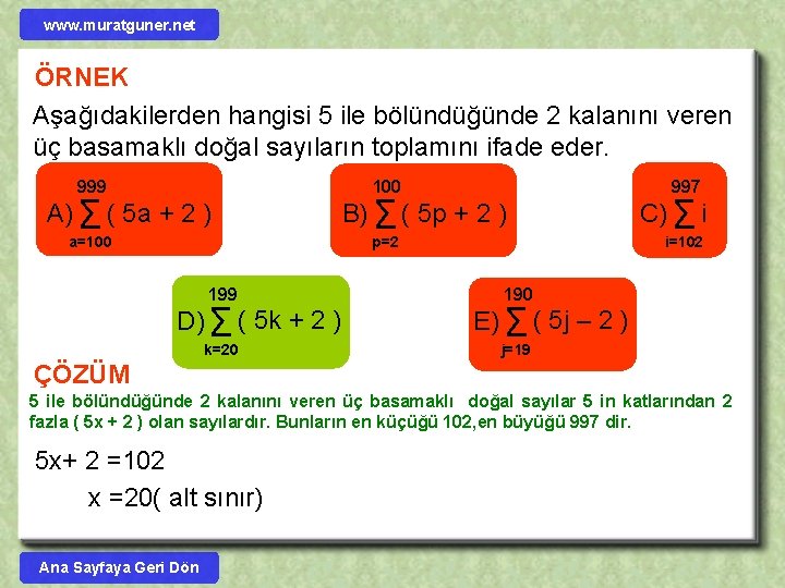 www. muratguner. net ÖRNEK Aşağıdakilerden hangisi 5 ile bölündüğünde 2 kalanını veren üç basamaklı