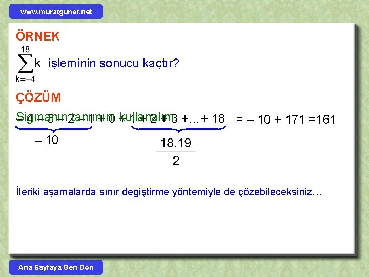 www. muratguner. net ÖRNEK işleminin sonucu kaçtır? ÇÖZÜM Sigmanın kullanalım. – 4 – 3