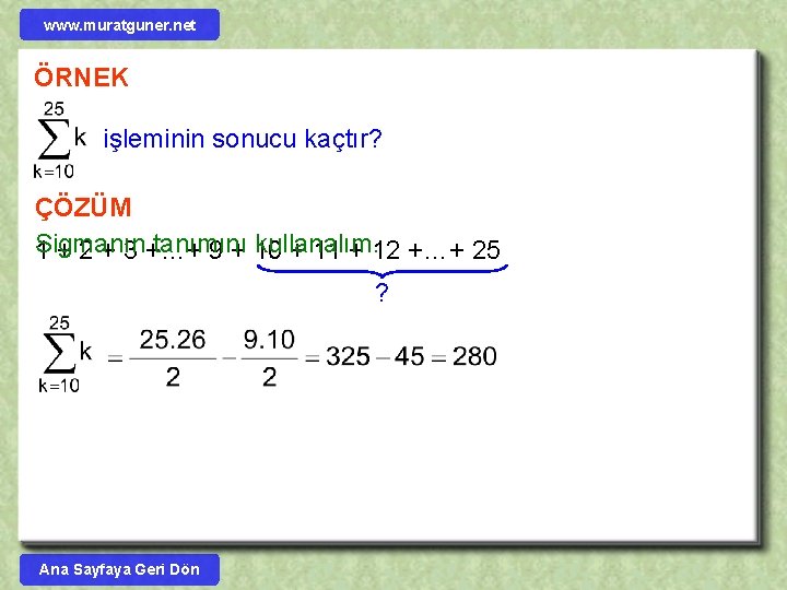 www. muratguner. net ÖRNEK işleminin sonucu kaçtır? ÇÖZÜM Sigmanın tanımını kullanalım. 1 + 2
