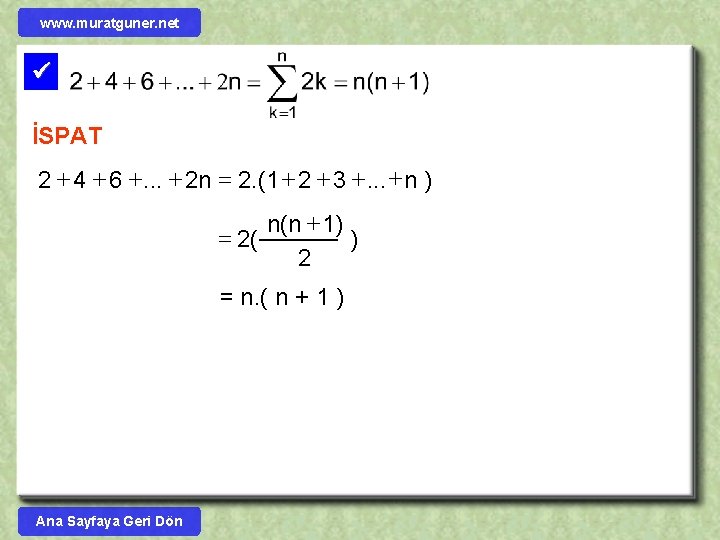 www. muratguner. net İSPAT 2 + 4 + 6 +. . . + 2