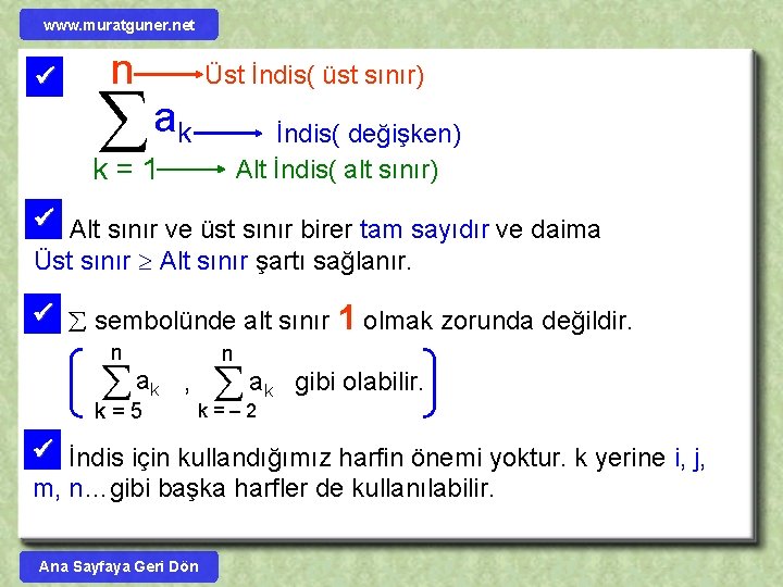 www. muratguner. net n Üst İndis( üst sınır) ak k=1 İndis( değişken) Alt İndis(