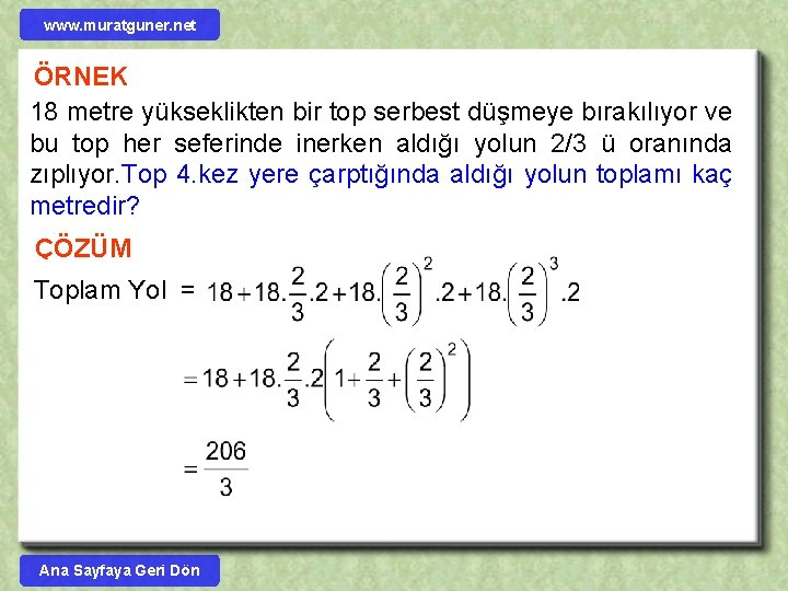 www. muratguner. net ÖRNEK 18 metre yükseklikten bir top serbest düşmeye bırakılıyor ve bu