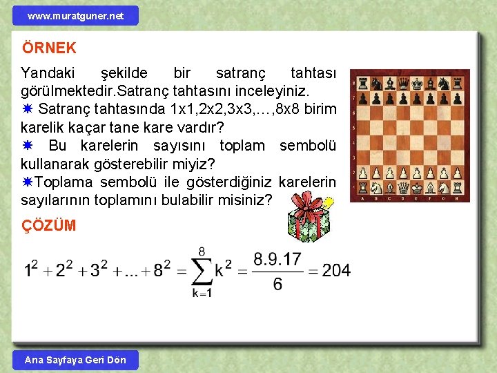 www. muratguner. net ÖRNEK Yandaki şekilde bir satranç tahtası görülmektedir. Satranç tahtasını inceleyiniz. Satranç