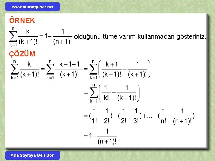 www. muratguner. net ÖRNEK olduğunu tüme varım kullanmadan gösteriniz. ÇÖZÜM Ana Sayfaya Geri Dön