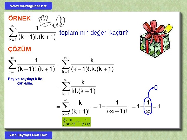 www. muratguner. net ÖRNEK toplamının değeri kaçtır? ÇÖZÜM Pay ve paydayı k ile çarpalım.