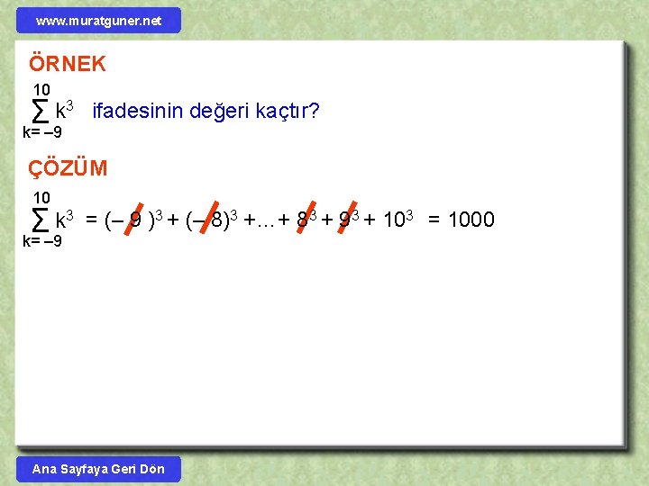 www. muratguner. net ÖRNEK 10 3 ifadesinin değeri kaçtır? k Σ k= – 9