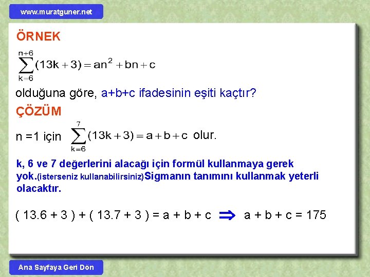 www. muratguner. net ÖRNEK olduğuna göre, a+b+c ifadesinin eşiti kaçtır? ÇÖZÜM n =1 için