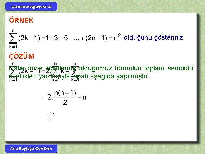 www. muratguner. net ÖRNEK olduğunu gösteriniz. ÇÖZÜM Daha önce ispatlamış olduğumuz formülün toplam sembolü