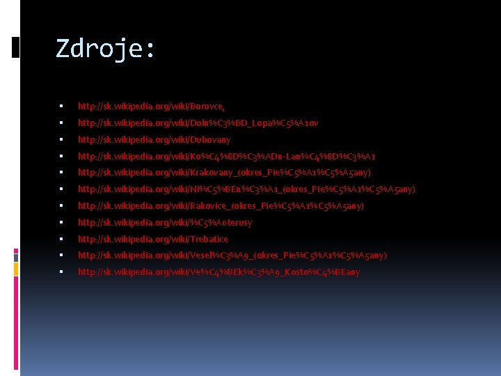 Zdroje: http: //sk. wikipedia. org/wiki/Borovce, http: //sk. wikipedia. org/wiki/Doln%C 3%BD_Lopa%C 5%A 1 ov http: