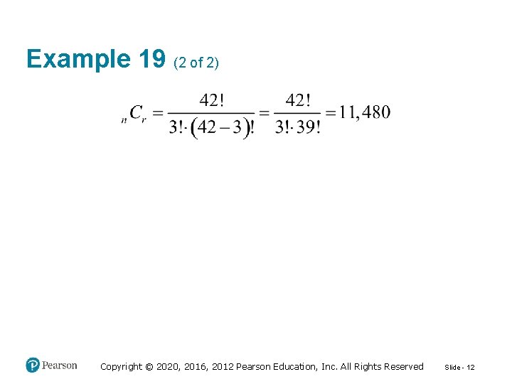 Example 19 (2 of 2) Copyright © 2020, 2016, 2012 Pearson Education, Inc. All