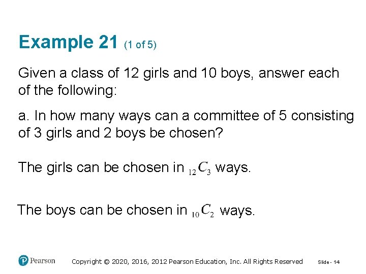 Example 21 (1 of 5) Given a class of 12 girls and 10 boys,