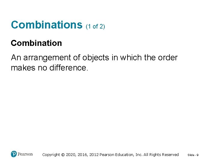Combinations (1 of 2) Combination An arrangement of objects in which the order makes