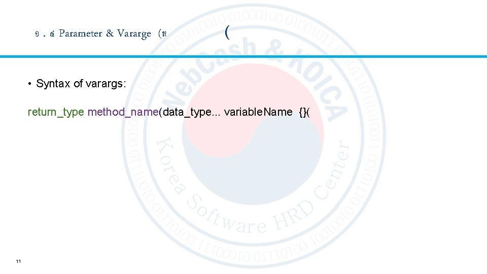 ១. ៤ Parameter & Vararge (ត ( • Syntax of varargs: return_type method_name(data_type. .