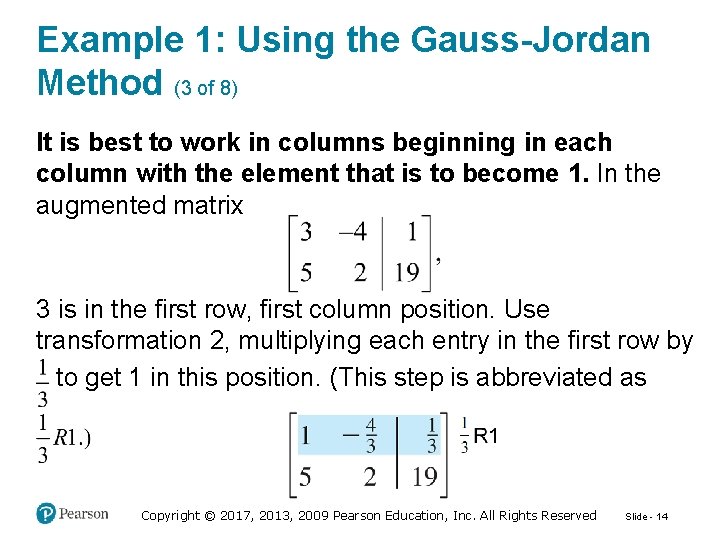 Example 1: Using the Gauss-Jordan Method (3 of 8) It is best to work