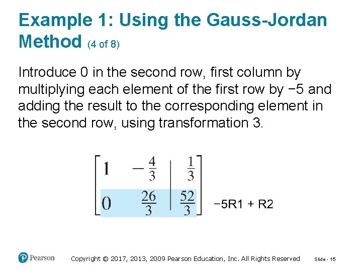 Example 1: Using the Gauss-Jordan Method (4 of 8) Introduce 0 in the second