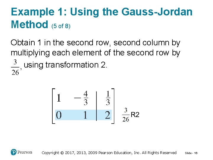 Example 1: Using the Gauss-Jordan Method (5 of 8) Obtain 1 in the second