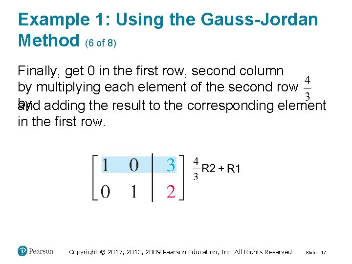 Example 1: Using the Gauss-Jordan Method (6 of 8) Finally, get 0 in the