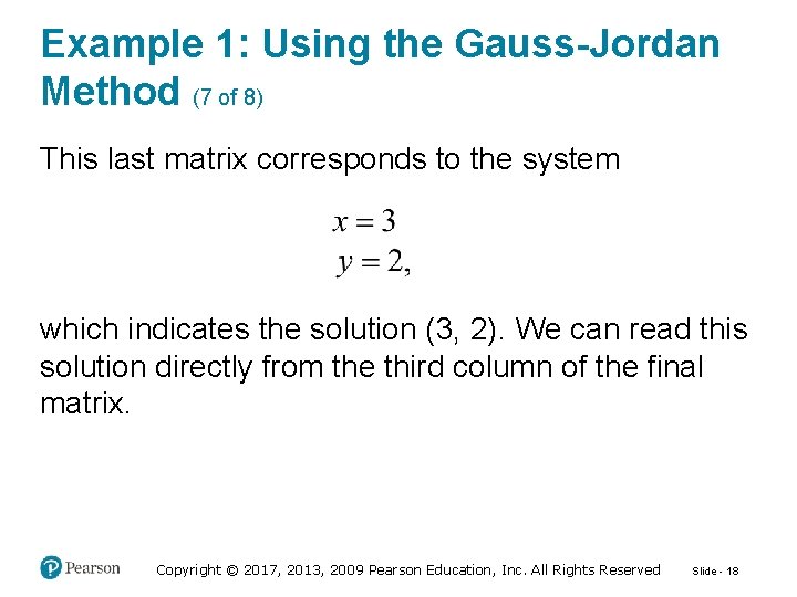 Example 1: Using the Gauss-Jordan Method (7 of 8) This last matrix corresponds to