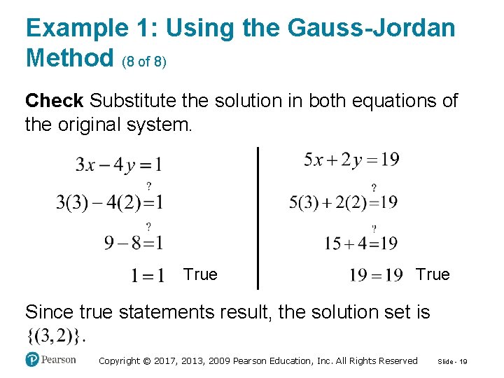 Example 1: Using the Gauss-Jordan Method (8 of 8) Check Substitute the solution in