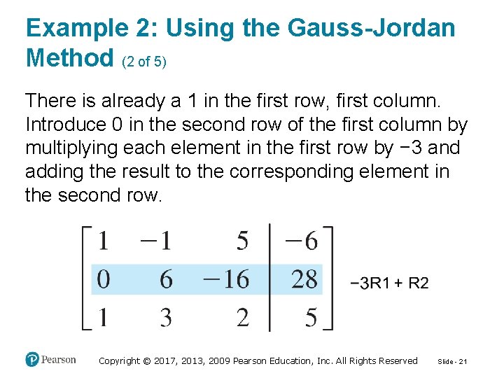 Example 2: Using the Gauss-Jordan Method (2 of 5) There is already a 1